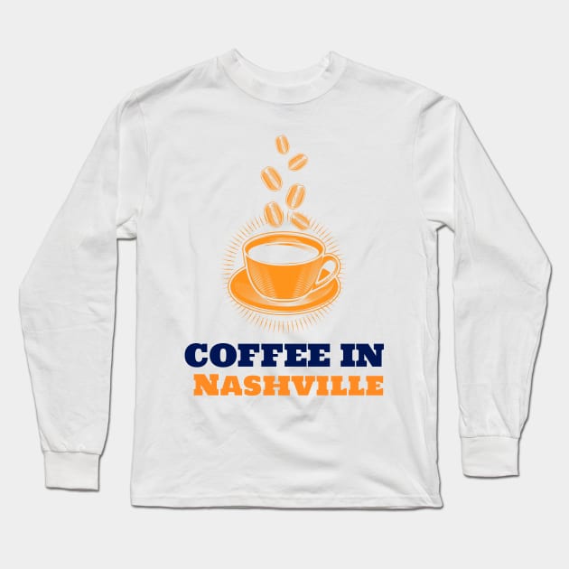 Nashville & Coffee Long Sleeve T-Shirt by ArtDesignDE